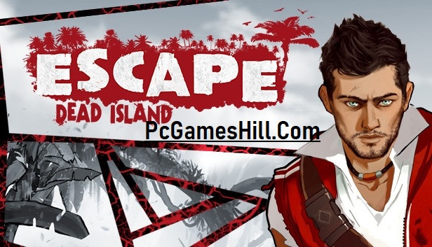 Escape Dead Island Free Download